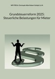 Christoph Albin Robert Schöpf, LL.M. - Grundsteuerreform 2025: Steuerliche Belastungen für Mieter.