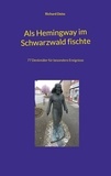 Richard Deiss - Als Hemingway im Schwarzwald fischte - 77 Denkmäler für besondere Ereignisse.
