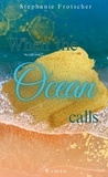Stephanie Frotscher - When the Ocean calls.