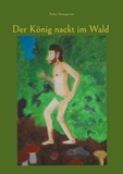 Anders Baumgartner - Der König nackt im Wald.