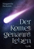 Margarethe Duckstein - Der Komet genannt Leben.