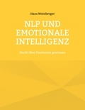 Hans Weinberger - NLP und Emotionale Intelligenz - Macht über Emotionen gewinnen.