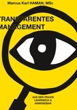 Marcus Karl Haman - Transparentes Management - Praxisorientiert / Lehrreìch / Anwendbar.
