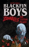 Flynn Todd - Blackfin Boys - Zombies am Toten Fluss - Das 3. Abenteuer.