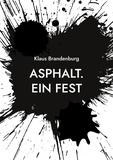 Klaus Brandenburg - Asphalt. Ein Fest.