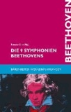 Die 9 Symphonien Beethovens - Entstehung, Deutung, Wirkung.