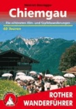 Chiemgau - Die schönsten Alm- und Gipfelwanderungen. 60 Touren.
