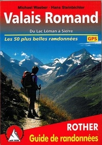 Hans Steinbichler et Michael Waeber - Valais Romand - Du Lac Léman à Sierre (50 randonnées sélectionnées).
