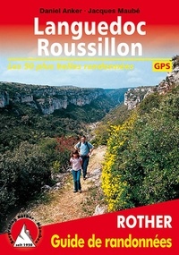 Daniel Anker et Jacques Maubé - Languedoc-Roussillon - 50 randonnées sélectionnées dans l'arrière-pays et sur la côte.
