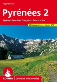 Roger Büdeler - Pyrenées 2 - Pyrénées Centrales Françaises - 58 randonnées choisies dans les vallées et sur les sommets des Pyrénées Centrales Françaises.