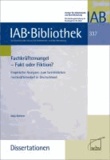 Fachkräftemangel - Fakt oder Fiktion? - Empirische Analysen zum betrieblichen Fachkräftebedarf in Deutschland.