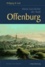 Kleine Geschichte der Stadt Offenburg.