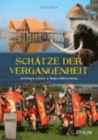 Schätze der Vergangenheit - Archälogie erleben in Baden-Württemberg.