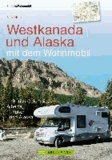 Westkanada und Alaska mit dem Wohnmobil - Die Wildnis erleben in British Columbia, Alberta, Yukon und Alaska.