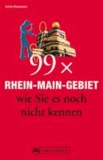 99 x Rhein-Main-Gebiet wie Sie es noch nicht kennen.