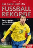 Das große Buch der Fußball-Rekorde - Superlative, Kuriositäten, Sensationen.