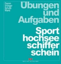 Sporthochseeschifferschein. Übungen und Aufgaben.