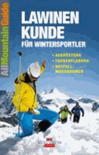 Lawinenkunde für Wintersportler - Ausrüstung . Tourenplanung . Notfallmaßnahmen.