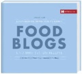 Foodblogs und ihre besten Rezepte - Kulinarische Momentaufnahmen: Interviews, Geschichten & Rezepte ausgewählter Foodblogs.