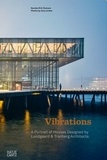 Karsten R-S Iversen - Vibrations - A Portrait of Houses Designed by Lundgaard & Tranberg Architects.