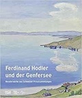 Bernhard Von Waldkirch - Ferdinand Hodler und der Genfersee - Meisterwerke aus Schweizer Privatsammlungen.