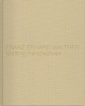 Jana Baumann - Franz Erhard Walther - Shifting Perspectives.