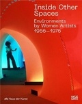  Hatje Cantz - Inside Other Spaces - Immersive Environments by Women Artists 1956-76.