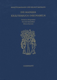 Brigitte Baumann et Helmut Baumann - Die Mainzer Kraüterbuclnkunabeln.
