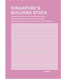  Anonyme - Singapore's building stock : approaches to a multi-scale documentation and analysis of transformation.