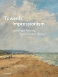 Suzanne Greub - Towards impressionism: landscape painting from Corot to Monet.