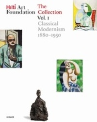  Hilti Art Foundation - The Hilti Art Foundation - The collection - Volume 1, Classical Modernism (1880-1950).