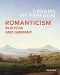 Kunstsamm Staatliche - Dreams of Freedom Romanticism in Germany and Russia.