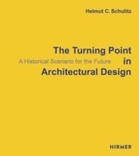 Helmut-C Schulitz - The Turning Point in Architectural Design.