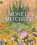 Simon Kelly et Suzanne Pagé - Monet / Mitchell - Painting the French Landscape.