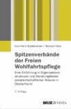 Spitzenverbände der Freien Wohlfahrtspflege - Eine Einführung in Organisationsstrukturen und Handlungsfelder sozialwirtschaftlicher Akteure in Deutschland.