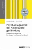Psychodiagnostik bei Kindeswohlgefährdung - Anwenderhandbuch für Beratungs- und Gesundheitsberufe. Mit Zusatzmaterialien.