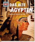 Was ist Was. Das alte Ägypten. Goldenes Reich am Nil.