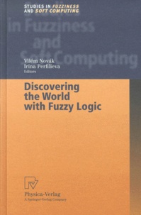 Irina Perfilieva et Vilém Novak - Discovering The World With Fuzzy Logic.