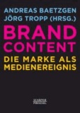 Brand Content - Die Marke als Medienereignis.