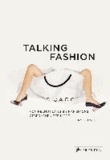 Talking Fashion - Von Helmut Lang bis Raf Simons Gespräche über Mode.