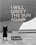 Ed Schad - Shirin Neshat: I will greet the sun again.