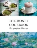 Florence Gentner et Francis Hammond - The Monet Cookbook - Recipes from Giverny.