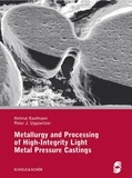 Helmut Kaufmann - Metallurgy and Processing of High-Integrity Light Metal Pressure Castings.