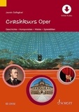 Jasmin Solfaghari - Crashkurse  : Crashkurs Oper - Geschichte - Komponisten - Werke - Spielstätten.