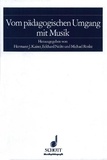 Hermann j. Kaiser - Musical Education  : Vom pädagogischen Umgang mit Musik.