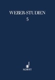 Oliver Huck - Weber Studies Vol. 5 : Weber-Studien 5 - Von der "Silvana" zum "Freischütz". Vol. 5..