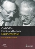 Ferdinand Leitner et Carl Orff - Publikationen des Orff-Zentrums München Vol. I/1 : Carl Orff - Ferdinand Leitner - Ein Briefwechsel. Vol. I/1..