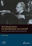Carl Orff - Publikationen des Orff-Zentrums München Vol. II/1 : Text, Musik, Szene - Das Musiktheater von Carl Orff - (Symposium Orff-Zentrum München 2007). Vol. II/1..