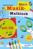 Alexandra Ziegler et Maren Blaschke - Mein Musik-Malblock - Kreativblock für Kinder im Kindergartenalter zum Singen, Malen, Basteln, Hören und Lernen.