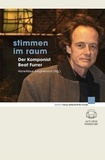 Hans-klaus Jungheinrich - New Magazine for Music Edition  : Stimmen im Raum - Der Komponist Beat Furrer.